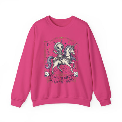 Alien Riding Unicorn Crewneck — “They Said ‘Be Realistic’ So I Left The Planet”