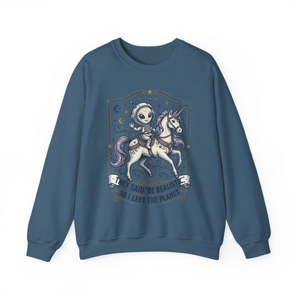 Alien Riding Unicorn Crewneck — “They Said ‘Be Realistic’ So I Left The Planet”