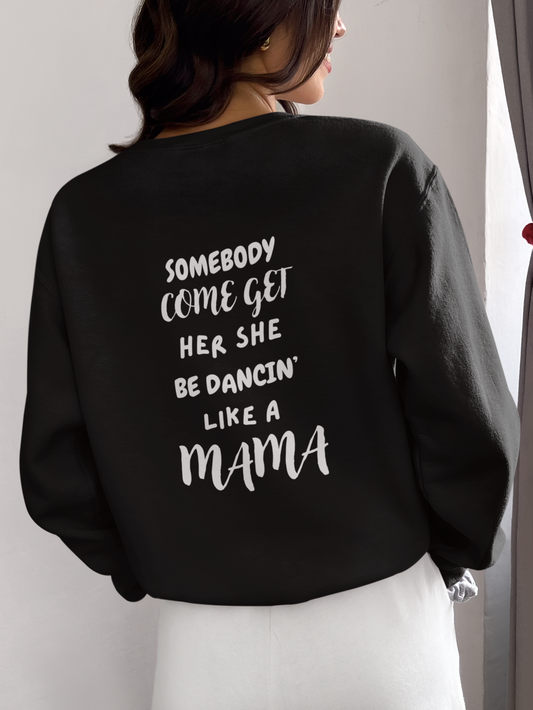 Somebody Come Get Her She Be Dancin' Like A MAMA - Back Side