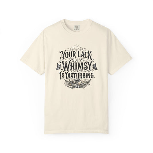 Your Lack of Whimsy Is Disturbing Tee — Vintage Botanical Quote T-Shirt